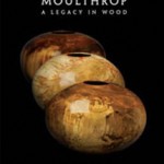 Moulthrop: Incredible Woodturnings by Three Generations of Woodturners